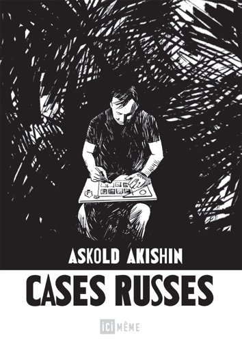 Couverture. Ici Même Éditions. Cases russes. Album de Askold Akishin. 2018-06-28